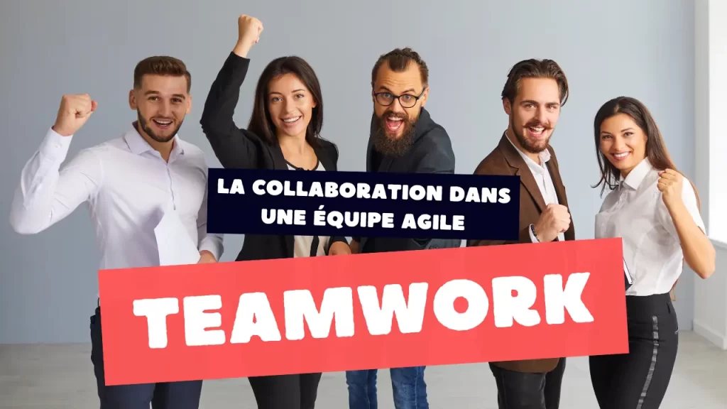 la collaboration en équipe agile